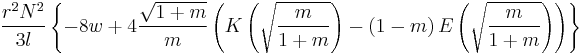  \frac{r^{2}N^{2}}{3l}\left\{ -8w %2B 4\frac{\sqrt{1%2Bm}}{m}\left( K\left( \sqrt{\frac{m}{1%2Bm}}     \right)
-\left( 1-m\right) E\left( \sqrt{ \frac{m}{1%2Bm}}    \right) \right)
\right\}
