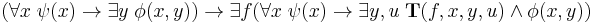 (\forall x \; \psi(x) \to \exist y \; \phi(x,y)) \to \exist f (\forall x \; \psi(x) \to \exist y,u \; \bold{T}(f,x,y,u) \wedge \phi(x,y))