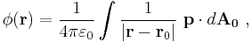 \phi  ( \bold{r} )=\frac {1}{4 \pi \varepsilon_0}\int   \frac {1}{|\bold r - \bold{r}_0|}\  \bold{p}  \cdot d\bold{A_0} \ ,   