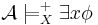 \!\mathcal A \models_X^%2B \exists x \phi