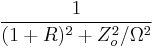 \frac{1}{(1%2BR)^2%2BZ_o^2/\Omega^2}