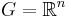 G = \mathbb{R}^n