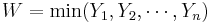 W = \min(Y_1, Y_2, \cdots, Y_n)