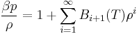 \frac{\beta p}{\rho}=1%2B\sum_{i=1}^{\infty}B_{i%2B1}(T)\rho^{i}