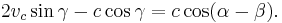 2 v_c \sin\gamma - c \cos\gamma = c\cos (\alpha - \beta).\,