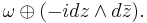 \omega \oplus (-i dz \wedge d\bar{z}).