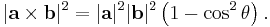   |\mathbf{a \times b}|^2 = |\mathbf{a}|^2 |\mathbf{b}|^2 \left(1-\cos^2 \theta \right) .