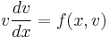 v\frac{dv}{dx} = f(x, v)