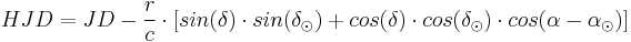 HJD = JD - \frac{r}{c} \cdot [sin(\delta) \cdot sin(\delta_{\odot}) %2B cos(\delta) \cdot cos(\delta_{\odot}) \cdot cos(\alpha - \alpha_{\odot})]