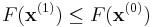 F(\mathbf{x}^{(1)}) \le F(\mathbf{x}^{(0)})