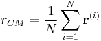 
r_{CM}=\frac{1}{N}\sum_{i=1}^{N} \mathbf{r}^{(i)}
