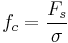 f_c = \frac{F_s}{\sigma}