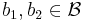 b_1,b_2\in \mathcal{B}