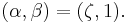  (\alpha, \beta) = (\zeta, 1).