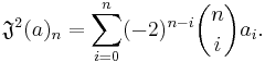 \mathfrak J^2(a)_n=\sum_{i=0}^n(-2)^{n-i}\binom{n}{i}a_i.