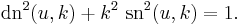 \operatorname{dn}^2(u,k) %2B k^2 \ \operatorname{sn}^2(u,k) = 1.\,