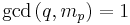 \gcd{(q,m_p)}=1