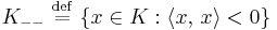 K_{--} \ \stackrel{\mathrm{def}}{=}\  \{ x \in K�: \langle x,\,x \rangle < 0 \}