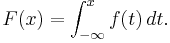 F(x) = \int_{-\infty}^x f(t)\,dt.