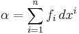  \alpha = \sum_{i=1}^n f_i\, dx^i