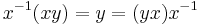 x^{-1}(xy) = y = (yx)x^{-1}