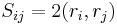 S_{ij}=2(r_i,r_j)