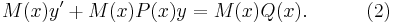 M(x)y' %2B M(x)P(x)y = M(x)Q(x).\quad\quad\quad (2)