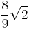 \frac{8}{9} \sqrt{2}