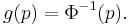 g(p) = \Phi^{-1}(p).\,\!