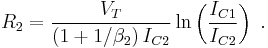 R_2 = \frac{V_T}{\left(1 %2B 1/\beta_2 \right) I_{C2}} \ln \left(\frac {I_{C1}}{I_{C2}}\right)\ . 