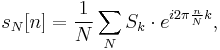 s_N[n] = \frac{1}{N} \sum_{N} S_k\cdot e^{i 2\pi \frac{n}{N}k},\,