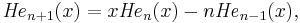 {\mathit{He}}_{n%2B1}(x)=x{\mathit{He}}_n(x)-n{\mathit{He}}_{n-1}(x),\,\!