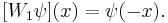  [W_1 \psi](x) = \psi(-x).\quad 