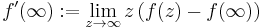  f'(\infty):= \lim_{z\to\infty}z\left(f(z)-f(\infty)\right) 