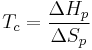 T_c = \frac{\Delta H_p}{\Delta S_p}