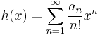 h(x)=\sum_{n=1}^\infty {a_n \over n!} x^n