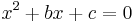 
x^2 %2B bx %2B c = 0\,
