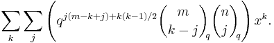  \sum_k \sum_j \left(q^{j(m - k %2B j) %2B k(k - 1)/2} \binom{m}{k - j}_{\!\!q} \binom{n}{j}_{\!\!q}\right)x^k.