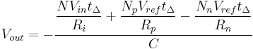 V_{out} = -\dfrac{\dfrac{N V_{in}t_{\Delta}}{R_{i}} %2B \dfrac{N_{p}V_{ref}t_{\Delta}}{R_{p}} - \dfrac{N_{n}V_{ref}t_{\Delta}}{R_{n}}}{C}