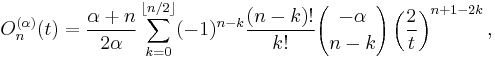 O_n^{(\alpha)}(t)= \frac{\alpha%2Bn}{2\alpha} \sum_{k=0}^{\lfloor n/2\rfloor} (-1)^{n-k}\frac {(n-k)!} {k!} {-\alpha \choose n-k}\left(\frac 2 t \right)^{n%2B1-2k},