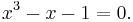  x^3 -x -1 = 0.\,