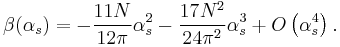 
\begin{align}
\beta(\alpha_s)=-\frac{11N}{12\pi}\alpha_s^2-\frac{17N^2}{24\pi^2}\alpha_s^3%2BO\left(\alpha_s^4\right).
\end{align}
