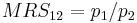 MRS_{12} = p_1/p_2 