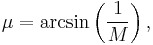 \mu = \arcsin\left(\frac{1}{M}\right),