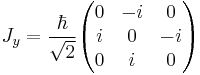 
J_y = \frac{\hbar}{\sqrt{2}}
\begin{pmatrix}
0&-i&0\\
i&0&-i\\
0&i&0
\end{pmatrix}
