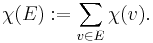 \chi(E)�:= \sum_{v\in E} \chi(v).