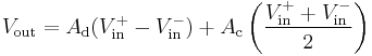 V_\text{out} = A_\text{d}(V_\text{in}^%2B - V_\text{in}^-) %2B A_\text{c}\left(\frac{V_\text{in}^%2B %2B V_\text{in}^-}{2}\right)