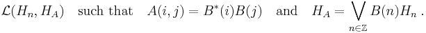 \mathcal{L}(H_n, H_A) \quad \mbox{such that} \quad A(i,j) = B^*(i)B(j) \quad \mbox{and} \quad H_A = \bigvee_{n \in {\mathbb Z}} B(n) H_n \;.