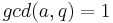 gcd(a,q)=1