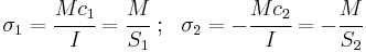 
   \sigma_1 = \cfrac{Mc_1}{I} = \cfrac{M}{S_1} ~;~~ \sigma_2 = -\cfrac{Mc_2}{I} = -\cfrac{M}{S_2}
 